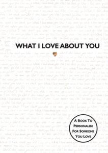 What I Love About You: TikTok made me buy it! The perfect gift for your loved ones - Studio Press (Hardback) 31-05-2018 