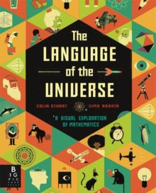 The Language of the Universe: A Visual Exploration of Maths - Colin Stuart; Ximo Abadia (Hardback) 22-08-2019 Winner of The Margaret Mallett Award for Children's Non-Fiction 2020.
