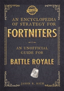 An Encyclopedia of Strategy for Fortniters: An Unofficial Guide for Battle Royale - Jason R Rich (Paperback) 04-10-2018 