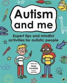 Mindful Kids  Autism and Me (Mindful Kids) - Haia Ironside and Dr Leslie Ironside; Ellie O'Shea (Paperback) 02-04-2020 