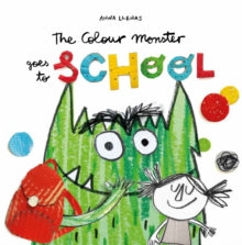 The Colour Monster Goes to School: Perfect book to tackle school nerves - Anna Llenas; Anna Llenas (Paperback) 08-08-2019 