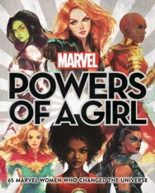 Marvel: Powers of a Girl: 65 Marvel Women Who Changed The Universe - Lorraine Cink; Alice X. Zhang (Hardback) 11-07-2019 