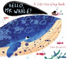 Hello Mr...  Hello, Mr Whale! - Sam Boughton (Board book) 20-02-2020 