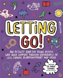 Letting Go! Mindful Kids: An activity book for children who need support through experiences of loss, change, disappointment and grief