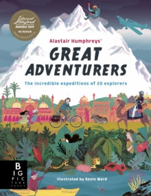 Alastair Humphreys' Great Adventurers - Alastair Humphreys; Kevin Ward (Paperback) 31-10-2019 Short-listed for ALCS Educational Writers' Award 2019.