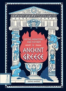 Myths, Monsters and Mayhem in Ancient Greece - James Davies; James Davies (Hardback) 05-08-2021 