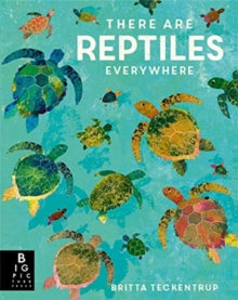There are Reptiles Everywhere - Britta Teckentrup; Camilla De La Bedoyere (Hardback) 17-09-2020 