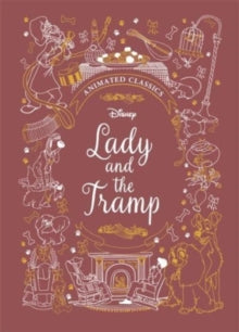 Lady and the Tramp (Disney Animated Classics): A deluxe gift book of the classic film - collect them all! - Disney Books (Hardback) 14-04-2022 