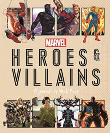 Marvel Heroes and Villains: A journal by Nick Fury - Ned Hartley; Marvel Entertainment International Ltd (Hardback) 01-10-2020 