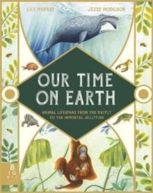Our Time on Earth: From the Mayfly to the Immortal Jellyfish - Jesse Hodgson (Hardback) 26-05-2022 