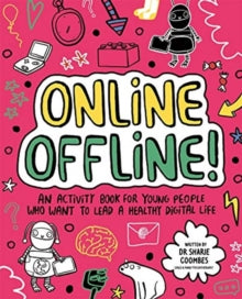 Mindful Kids  Online Offline! Mindful Kids: An activity book for young people who want to lead a healthy digital life - Dr. Sharie Coombes, Ed.D, MA (PsychPsych), DHypPsych(UK), Senior QHP, B.Ed. (Paperback) 21-01-2021 