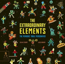 The Extraordinary Elements: The Periodic Table Personified - Ximo Abadia; Colin Stuart (Hardback) 06-08-2020 
