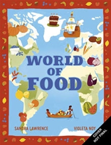 World of  World of Food: A delicious discovery of the foods we eat - Sandra Lawrence; Violeta Noy (Hardback) 17-02-2022 