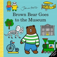 Brown Bear Goes to the Museum - Jane Foster; Jane Foster (Hardback) 14-04-2022 