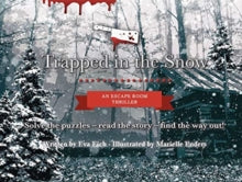 Trapped in the Snow: An Escape Room Thriller - Eva Eich; Marielle Enders (Hardback) 12-11-2020 