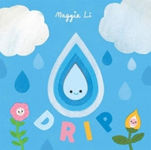 Little Life Cycles: Drip - Maggie Li; Maggie Li (Board book) 17-02-2022 