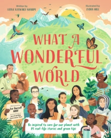 What a Wonderful World: Be inspired to care for our planet with 35 real-life stories and green tips - Leisa Stewart-Sharpe; Lydia Hill (Hardback) 19-08-2021 