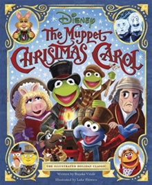 Disney: The Muppet Christmas Carol: The Illustrated Holiday Classic - Brooke Vitale; Luke Flowers (Hardback) 15-10-2020 