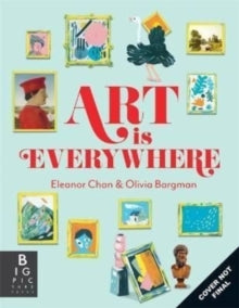 Art is Everywhere - Dr. Eleanor Chan; Olivia Bargman (Hardback) 18-08-2022 