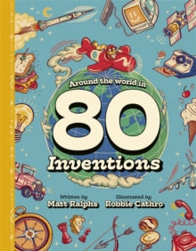 Around the World in 80 Inventions - Matt Ralphs; Robbie Cathro (Hardback) 12-10-2023 