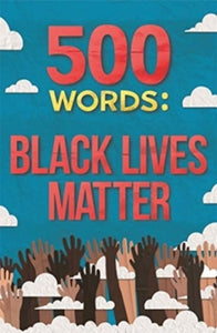 500 Words: Black Lives Matter - Various Various (Paperback) 03-09-2020 