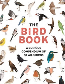 The Bird Book: A curious compendium of 50 wild birds - Meriel Lland; Roxanne Furman; Nicola Howell Hawley (Paperback) 27-05-2021 