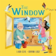The Window: A beautifully told story about losing a loved one - Laura Gehl; Udayana Lugo (Paperback) 06-01-2022 