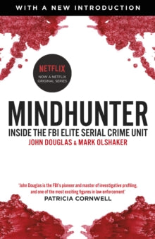 Mindhunter: Inside the FBI Elite Serial Crime Unit (Now A Netflix Series) - John Douglas; Mark Olshaker (Paperback) 02-11-2017 