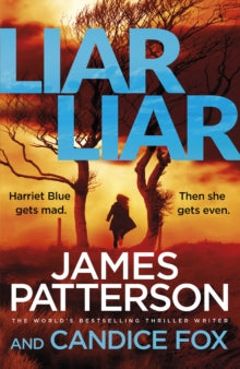 Detective Harriet Blue Series  Liar Liar: (Harriet Blue 3) - James Patterson; Candice Fox (Paperback) 07-02-2019 