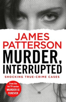 Murder Is Forever  Murder, Interrupted: (Murder Is Forever: Volume 1) - James Patterson (Paperback) 25-01-2018 