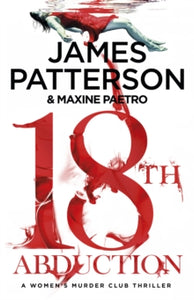 Women's Murder Club  18th Abduction: Two mind-twisting cases collide (Women's Murder Club 18) - James Patterson (Paperback) 03-10-2019 