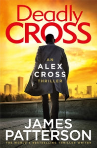 Alex Cross  Deadly Cross: (Alex Cross 28) - James Patterson (Paperback) 22-07-2021 