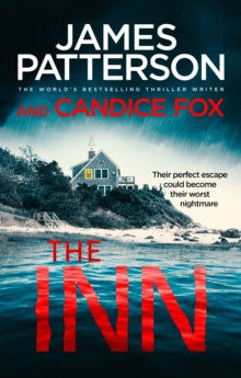 The Inn: Their perfect escape could become their worst nightmare - James Patterson; Candice Fox (Paperback) 03-03-2020 