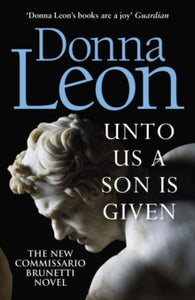 A Commissario Brunetti Mystery  Unto Us a Son Is Given: Shortlisted for the Gold Dagger - Donna Leon (Paperback) 26-09-2019 