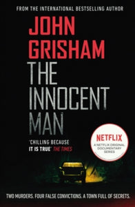 The Innocent Man: The true crime thriller behind the hit Netflix series - John Grisham (Paperback) 20-12-2018 
