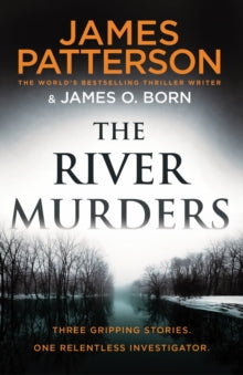 The River Murders: Three gripping stories. One relentless investigator - James Patterson (Paperback) 16-04-2020 