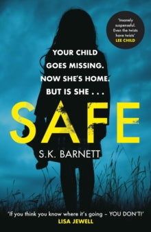 Safe: A missing girl comes home. But is it really her? - S K Barnett (Paperback) 24-06-2021 