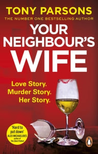 Your Neighbour's Wife: Nail-biting suspense from the #1 bestselling author - Tony Parsons (Paperback) 16-09-2021 