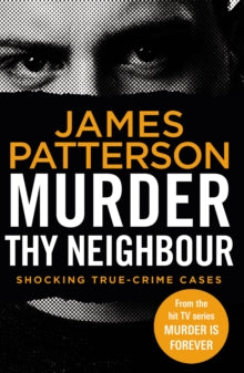 Murder Is Forever  Murder Thy Neighbour: (Murder Is Forever: Volume 4) - James Patterson (Paperback) 17-09-2020 