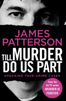 Murder Is Forever  Till Murder Do Us Part: (Murder Is Forever: Volume 6) - James Patterson (Paperback) 21-01-2021 