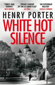 Paul Samson Spy Thriller  White Hot Silence: Gripping spy thriller from an espionage master - Henry Porter (Paperback) 14-11-2019 