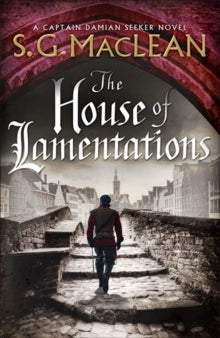 The House of Lamentations: the nailbiting final historical thriller in the award-winning Seeker series - S.G. MacLean (Paperback) 09-07-2020 