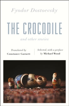 riverrun editions  The Crocodile and Other Stories (riverrun Editions): Dostoevsky's finest short stories in the timeless translations of Constance Garnett - Fyodor Dostoevsky; Michael Wood (Paperback) 31-10-2019 