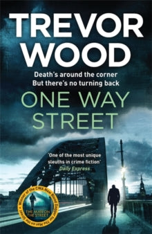 Jimmy Mullen Newcastle Crime Thriller  One Way Street: A gritty and addictive crime thriller. For fans of Val McDermid and Ian Rankin - Trevor Wood (Paperback) 11-11-2021 