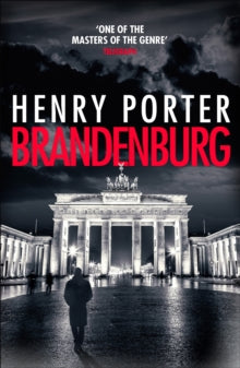 Robert Harland  Brandenburg: On the 30th anniversary, a brilliant thriller about the fall of the Berlin Wall - Henry Porter (Paperback) 30-05-2019 