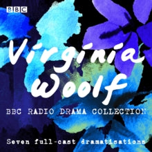 The Virginia Woolf BBC Radio Drama Collection: Seven full-cast dramatisations - Virginia Woolf; Juliet Stevenson; Vanessa Redgrave; Robert Glenister; Laura Fraser; Kristin Scott-Thomas; Fenella Woolgar; Full Cast (CD-Audio) 11-04-2019 