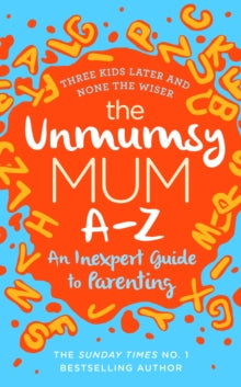 The Unmumsy Mum A-Z - An Inexpert Guide to Parenting - The Unmumsy Mum (Hardback) 19-09-2019 