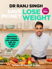 Save Money Lose Weight: Spend Less and Reduce Your Waistline with My 28-day Plan - Dr Ranj Singh (Paperback) 02-05-2019 