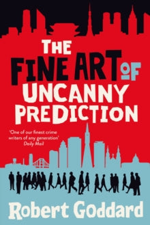 The Fine Art of Uncanny Prediction: from the BBC 2 Between the Covers author Robert Goddard - Robert Goddard (Hardback) 17-08-2023 
