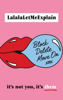 Block, Delete, Move On: It's not you, it's them - LalalaLetMeExplain (Hardback) 10-02-2022 
